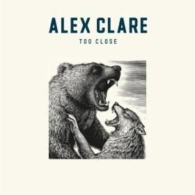 Alex ClareToo Close