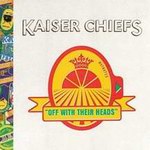 <font color=#808080>Off With Their Heads<br>Kaiser Chiefs</font>