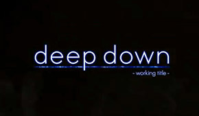 Deep down